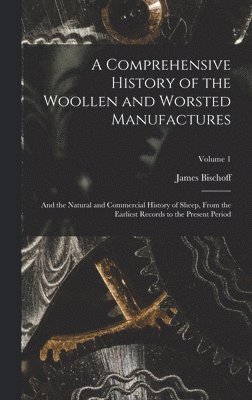 bokomslag Comprehensive History of the Woollen and Worsted Manufactures