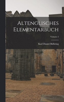 bokomslag Altenglisches Elementarbuch; Volume 2