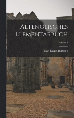 Altenglisches Elementarbuch; Volume 2