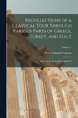 Recollections of a Classical Tour Through Various Parts of Greece, Turkey, and Italy 1