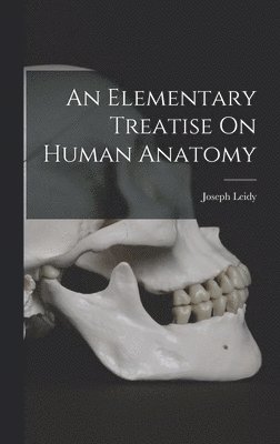bokomslag An Elementary Treatise On Human Anatomy