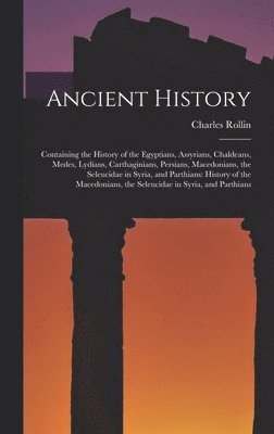 Charles Rollin - Ancient History, Inbunden