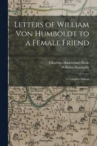 bokomslag Letters of William Von Humboldt to a Female Friend
