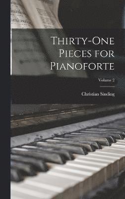 bokomslag Thirty-One Pieces for Pianoforte; Volume 2