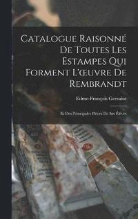 bokomslag Catalogue Raisonn De Toutes Les Estampes Qui Forment L'oeuvre De Rembrandt