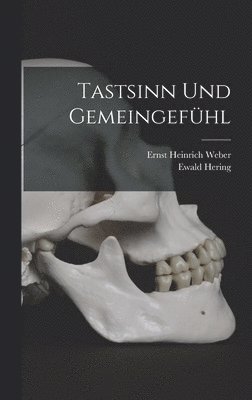 Ewald Hering, Ernst Heinrich Weber - Tastsinn Und Gemeingefühl, Inbunden