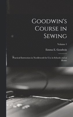 bokomslag Goodwin's Course in Sewing