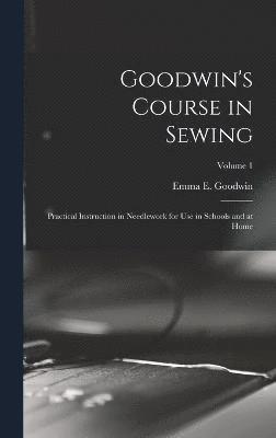 Goodwin's Course in Sewing 1