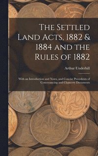 bokomslag The Settled Land Acts, 1882 & 1884 and the Rules of 1882