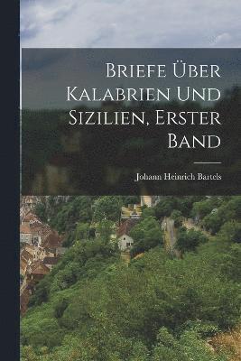 bokomslag Briefe ber Kalabrien und Sizilien, Erster Band