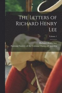 bokomslag The Letters of Richard Henry Lee; Volume 1