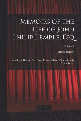 Memoirs of the Life of John Philip Kemble, Esq 1