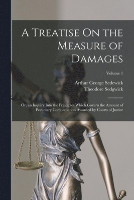 Theodore Sedgwick Jr., Arthur George Sedewick - Treatise On the Measure of Damages, Häftad