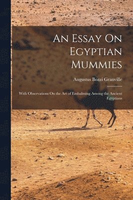 An Essay On Egyptian Mummies 1