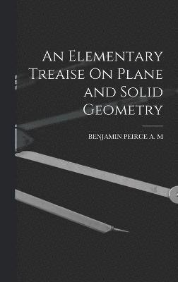 bokomslag Elementary Treaise On Plane and Solid Geometry
