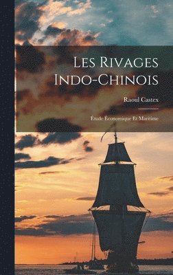 Raoul Castex - Les Rivages Indo-Chinois, Inbunden