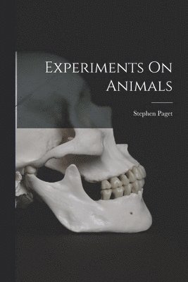 Stephen Paget - Experiments On Animals, Häftad