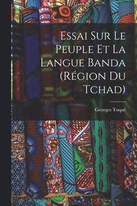 bokomslag Essai Sur Le Peuple Et La Langue Banda (Rgion Du Tchad)