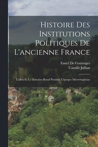 bokomslag Histoire Des Institutions Politiques De L'ancienne France