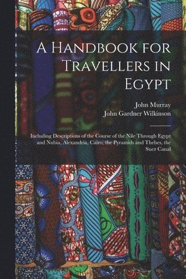 John Murray, John Gardner Wilkinson - Handbook for Travellers in Egypt, Häftad