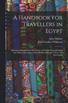 bokomslag A Handbook for Travellers in Egypt