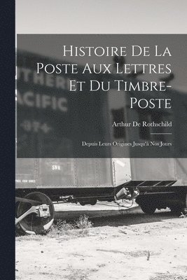 Histoire De La Poste Aux Lettres Et Du Timbre-Poste 1