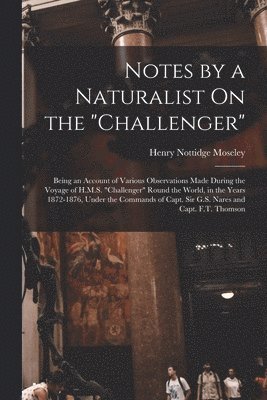 Notes by a Naturalist On the "Challenger"