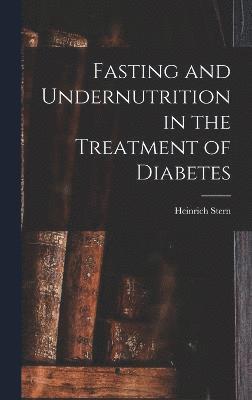 Fasting and Undernutrition in the Treatment of Diabetes 1