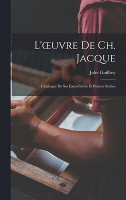 Jules Guiffrey - L'oeuvre De Ch. Jacque, Inbunden