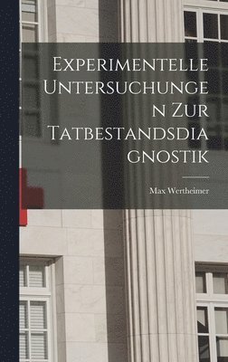 Max Wertheimer - Experimentelle Untersuchungen zur Tatbestandsdiagnostik, Inbunden