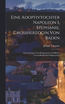 Eine Adoptivtochter Napoleon I, Stephanie, Grossherzogin Von Baden 1