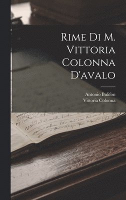 Vittoria Colonna, Antonio Bulifon - Rime Di M. Vittoria Colonna D'avalo, Inbunden