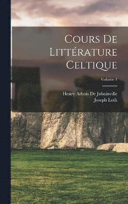Cours De Littrature Celtique; Volume 1 1