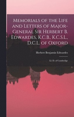 Herbert Benjamin Edwardes - Memorials of the Life and Letters of Major-General Sir Herbert B. Edwardes, K.C.B., K.C.S.L., D.C.L. of Oxford; Ll. D. of Cambridge, Inbunden