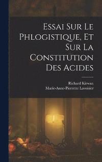 bokomslag Essai Sur Le Phlogistique, Et Sur La Constitution Des Acides
