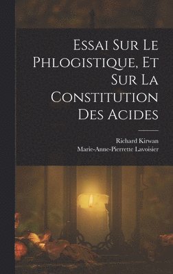 bokomslag Essai Sur Le Phlogistique, Et Sur La Constitution Des Acides