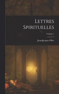 bokomslag Lettres Spirituelles; Volume 1