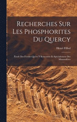 Recherches Sur Les Phosphorites Du Quercy 1