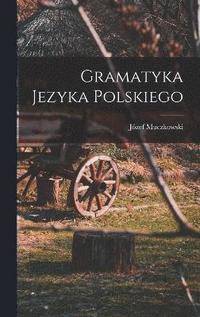 bokomslag Gramatyka Jezyka Polskiego