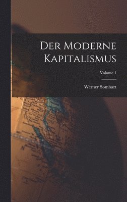 Werner Sombart - Moderne Kapitalismus; Volume 1, Inbunden