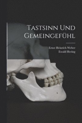 Ewald Hering, Ernst Heinrich Weber - Tastsinn Und Gemeingefühl, Häftad