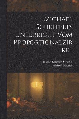 Michael Scheffelts Unterricht vom Proportionalzirkel 1