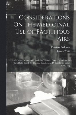 Considerations On the Medicinal Use of Factitious Airs 1