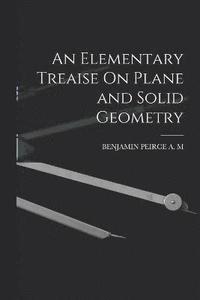 bokomslag Elementary Treaise On Plane and Solid Geometry