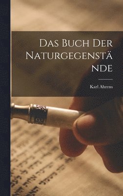 Karl Ahrens - Buch Der Naturgegenstände, Inbunden