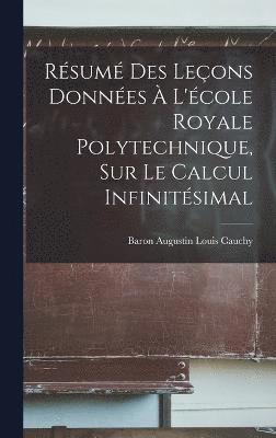 bokomslag Rsum Des Leons Donnes  L'cole Royale Polytechnique, Sur Le Calcul Infinitsimal