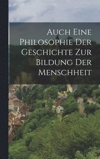 bokomslag Auch eine Philosophie der Geschichte zur Bildung der Menschheit