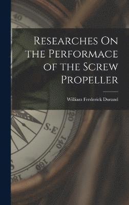 William Frederick Durand - Researches On the Performace of the Screw Propeller, Inbunden