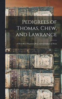 bokomslag Pedigrees of Thomas, Chew, and Lawrance