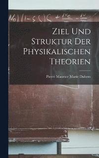 bokomslag Ziel Und Struktur Der Physikalischen Theorien